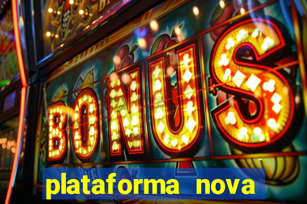 plataforma nova pagando bem